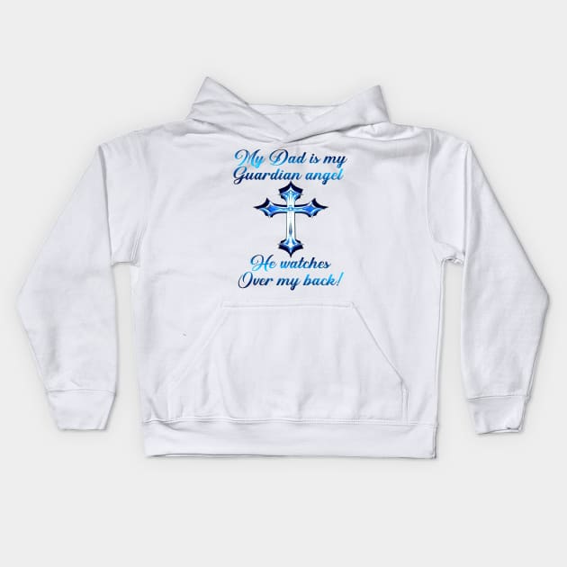 My Dad Is My Guardian Angel He Watches Over My Back Kids Hoodie by SuperMama1650